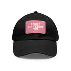 I Could Hip Thrust You - Dad Hat with Leather Patch (Rectangle) - White Font