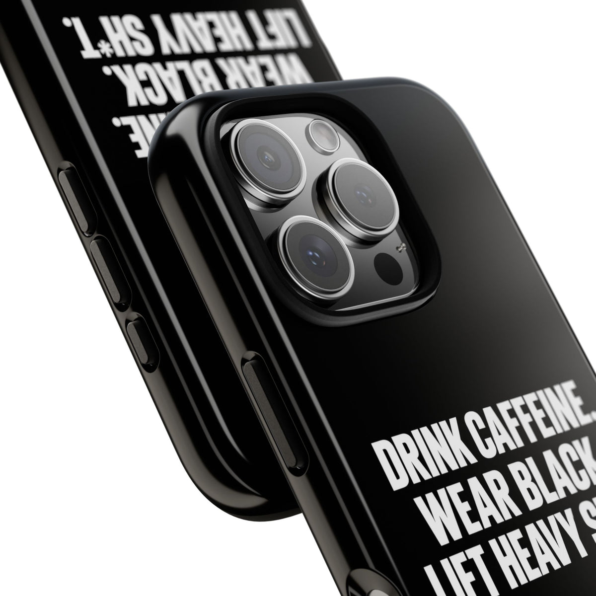 Drink Caffeine. Wear Black. Lift Heavy Shit. — Tough Phone Case