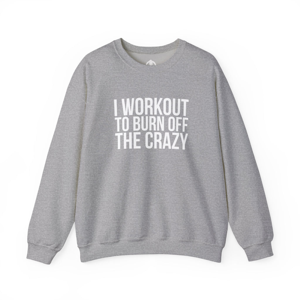 I Workout To Burn Off The Crazy - Unisex Heavy Blend™ Crewneck Sweatshirt - Front White Logo - Plain Back