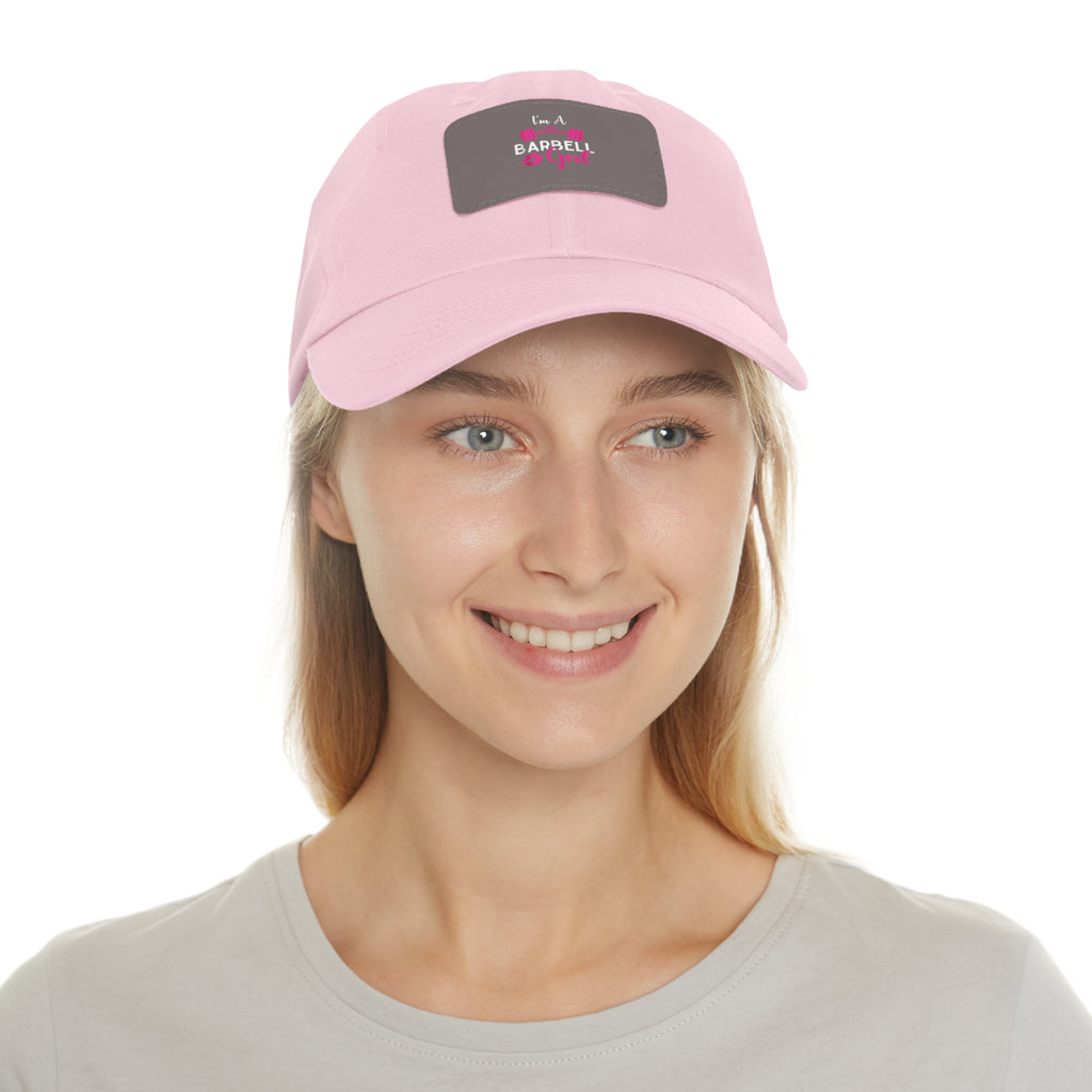 I'm A Barbell Girl - Dad Hat with Leather Patch (Rectangle)