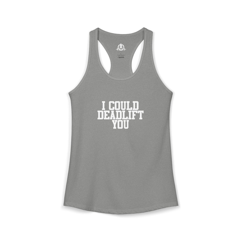I Could Deadlift You - Women's Ideal Racerback Tank - White Logo - Plain Back