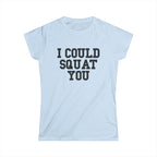 I Could Squat You - Women's Softstyle Tee - Black - Front Print Plain Back