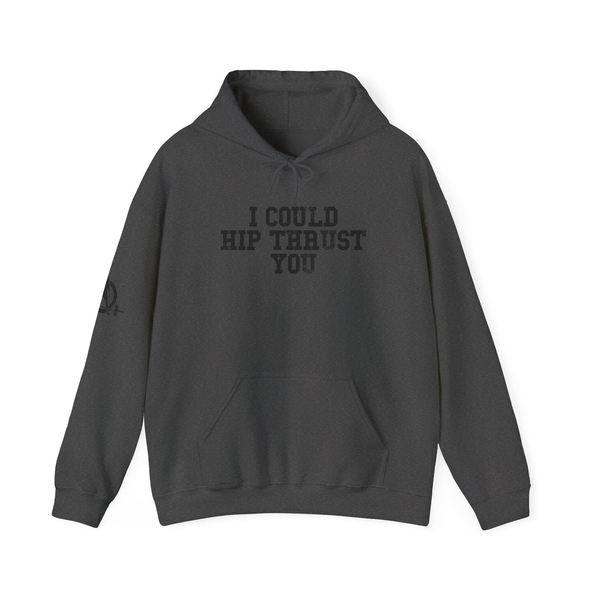 I Could Hip Thrust You - Unisex Heavy Blend Hooded Sweatshirt - Black Distressed Logo on Front & Right Sleeve