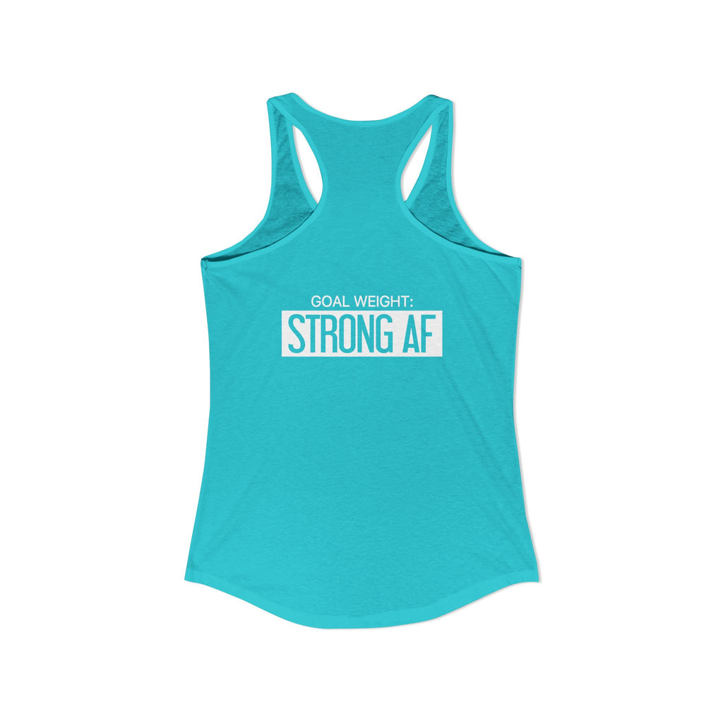 Goal Weight Strong AF - Simple - Women's Ideal Racerback Tank - White Print Front & Back
