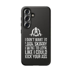 Tough Cases - I Don't Want To Look Skinny I Want To Look Like I Can Kick Your Ass - WWLW Logo