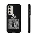 Tough Cases - I Don't Want To Look Skinny I Want To Look Like I Can Kick Your Ass - WWLW Logo