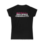 Good Girls Tone, Bad Girls Deadlift - Distressed White Logo - Women's Softstyle Tee