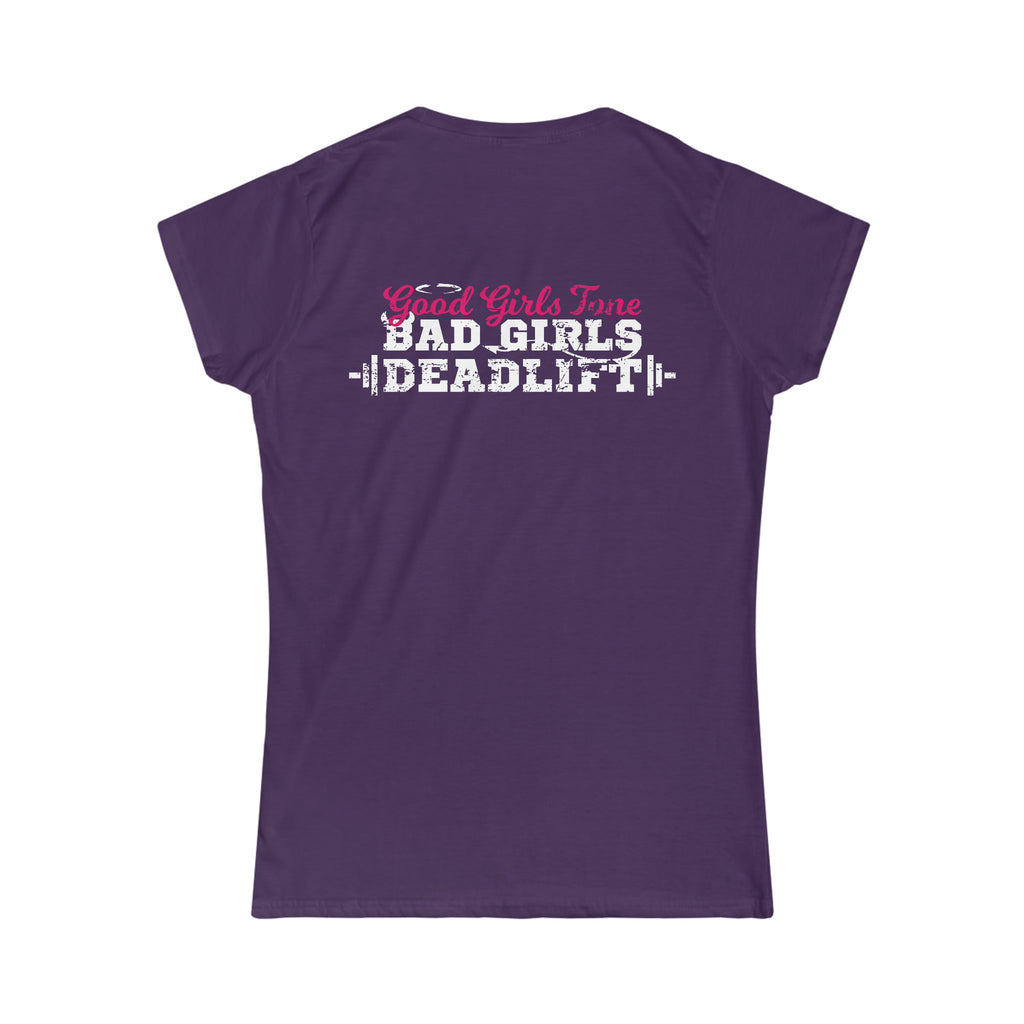 Good Girls Tone, Bad Girls Deadlift - Distressed White Logo - Women's Softstyle Tee