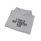 I Could Hip Thrust You - Unisex Heavy Blend Hooded Sweatshirt - Black Distressed Logo on Front & Right Sleeve