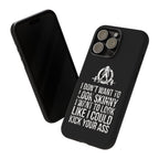 Tough Cases - I Don't Want To Look Skinny I Want To Look Like I Can Kick Your Ass - WWLW Logo