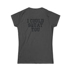 I Could Squat You - Women's Softstyle Tee - Black - Front & Back Logo