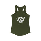I Could Squat You - Women's Ideal Racerback Tank - White Logo Front & Back
