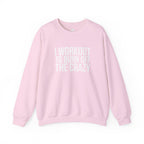 I Workout To Burn Off The Crazy - Unisex Heavy Blend™ Crewneck Sweatshirt - Front White Logo - Plain Back