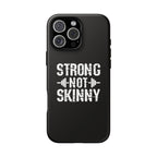 Strong Not Skinny - Tough Case