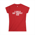 I Could Hip Thrust You - Women's Softstyle Tee - White Logo Plain Back