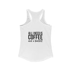ALL I NEED IS Coffee and a barbell - Women's Ideal Racerback Tank - Dark Logo Front & Back