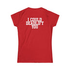 I Could Deadlift You – Women’s Softstyle Tee | WWLW Front, Statement Back
