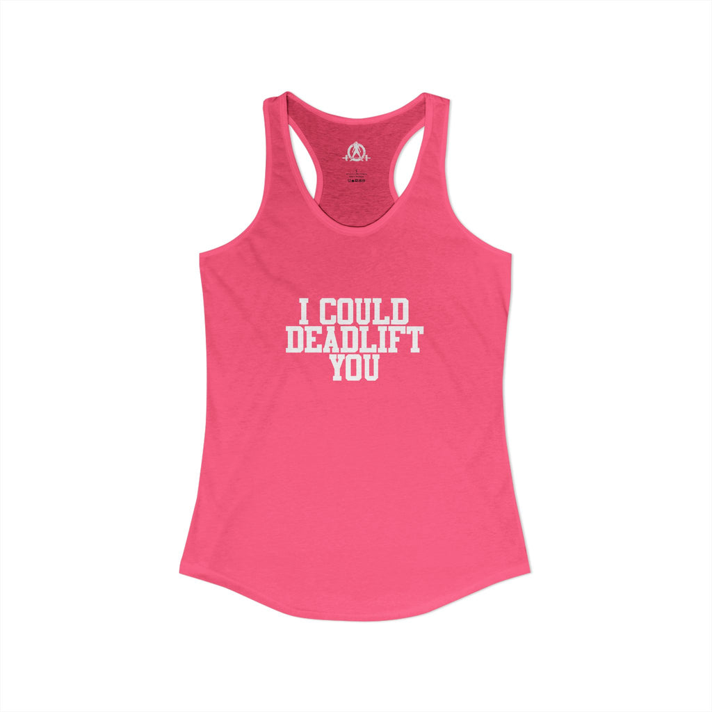 I Could Deadlift You - Women's Ideal Racerback Tank - White Logo - Plain Back