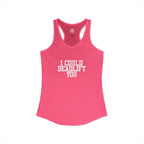 I Could Deadlift You - Women's Ideal Racerback Tank - White Logo - Plain Back