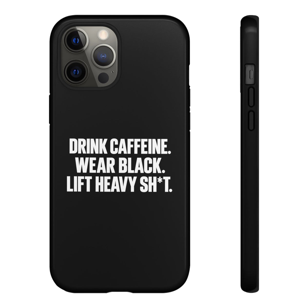 Drink Caffeine. Wear Black. Lift Heavy Shit. — Tough Phone Case