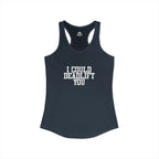 I Could Deadlift You - Women's Ideal Racerback Tank - White Logo - Plain Back