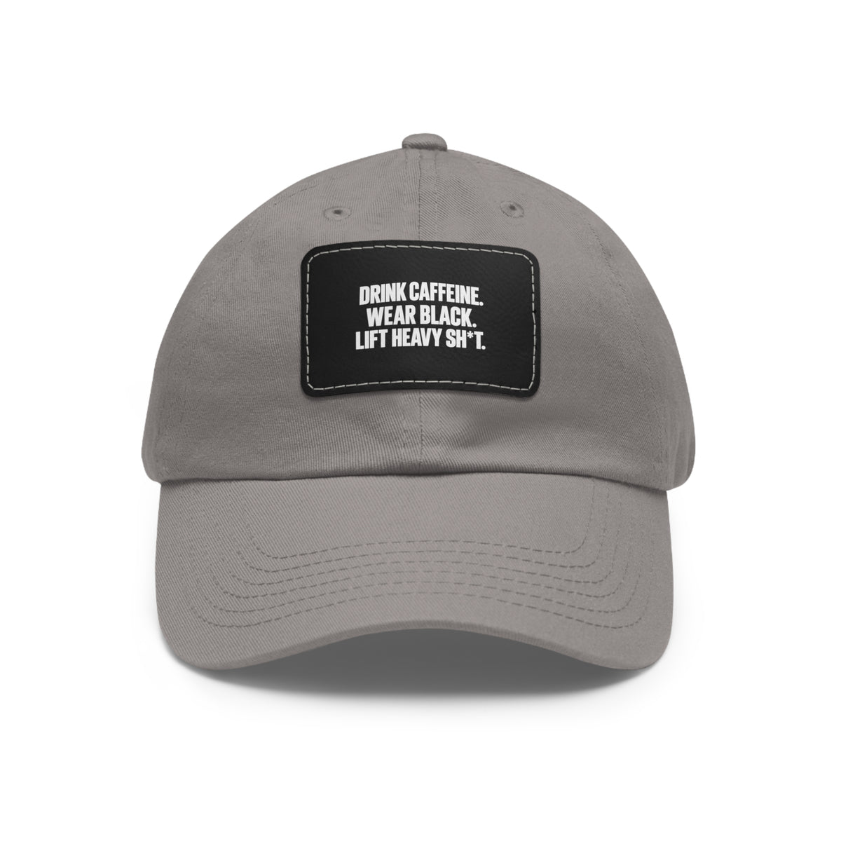 Dad Hat — "Drink Caffeine, Wear Black, Lift Heavy S**t" Leather Patch Cap