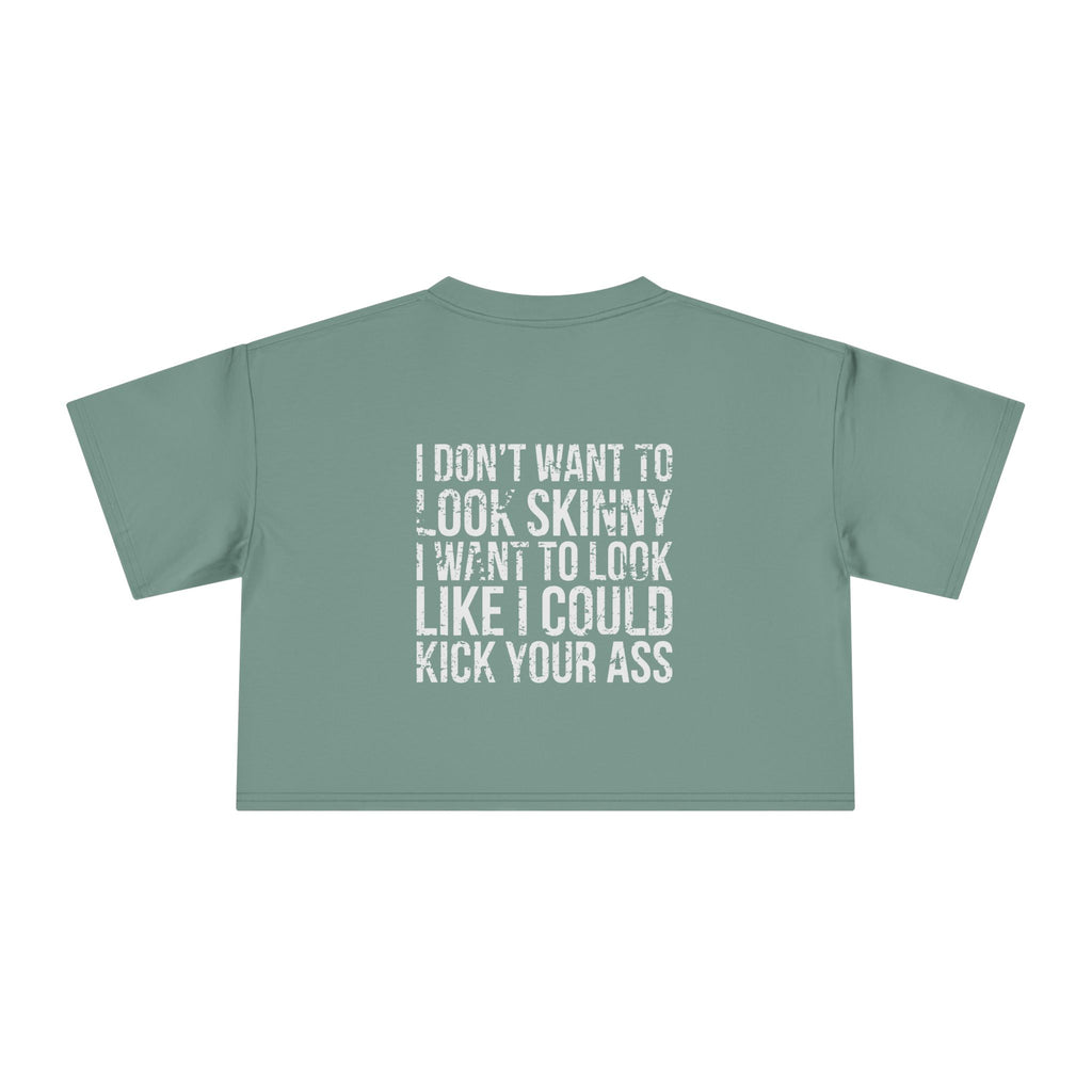 I Don't Want to Look Skinny Women's Crop Tee