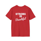 Strong Is Beautiful  - Unisex Softstyle T-Shirt - White Print on on back.