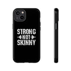 Strong Not Skinny - Tough Case