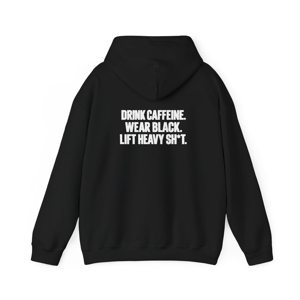 Drink Caffeine. Wear Black. Lift Heavy Shit. — Unisex Pullover Hoodie — Black — White Front & Back