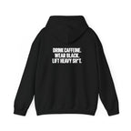 Drink Caffeine. Wear Black. Lift Heavy Shit. — Unisex Pullover Hoodie — Black — White Front & Back