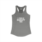 I Could Deadlift You - Women's Ideal Racerback Tank - White Logo - Plain Back