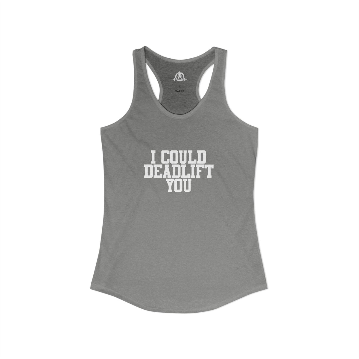 I Could Deadlift You - Women's Ideal Racerback Tank - White Logo - Plain Back