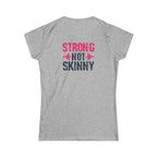 Strong Not Skinny - Women's Softstyle Tee - Distressed Color Logo Front & Back