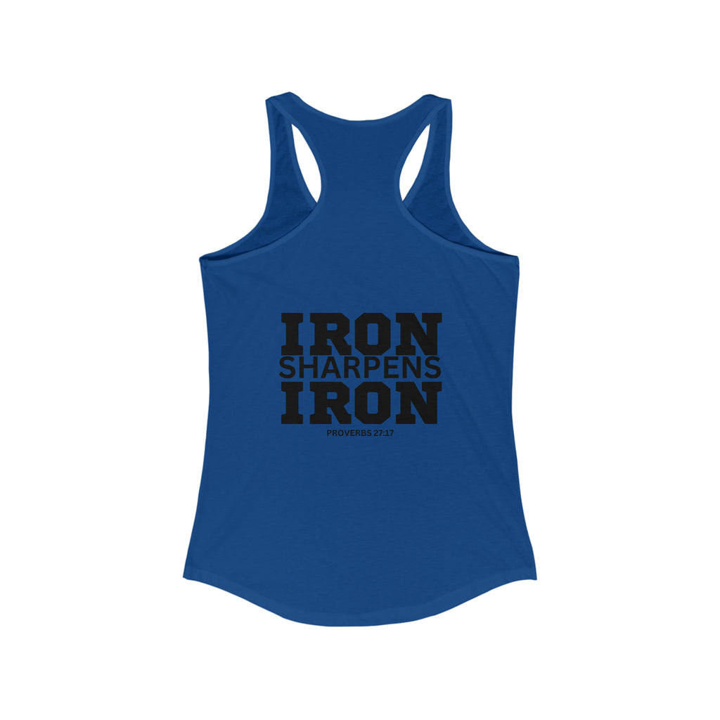 Iron Sharpens Iron - Women's Ideal Racerback Tank - Black Font - Print on Front & Back