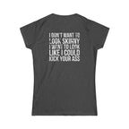 Kick Your Ass – Women’s Softstyle Tee | Distressed White Logo