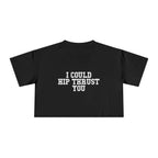 I Could Hip Thrust You - Women's Crop Tee - Front White Logo