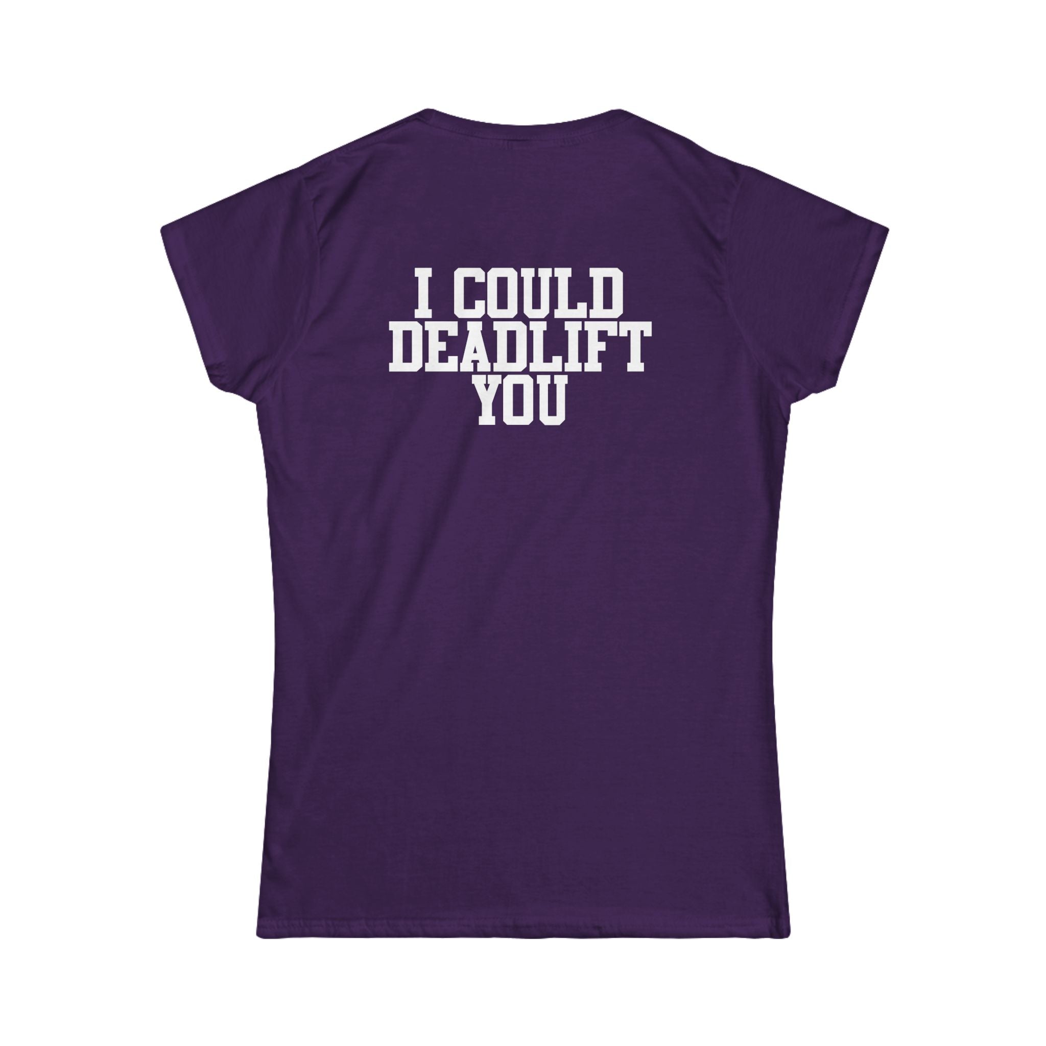 I Could Deadlift You - Women's Softstyle Tee