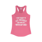 Lift Weights & Hang Out With My Dog  - White Logo - Women's Ideal Racerback Tank