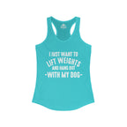 Lift Weights & Hang Out With My Dog  - White Logo - Women's Ideal Racerback Tank