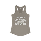 Lift Weights & Hang Out With My Dog  - White Logo - Women's Ideal Racerback Tank