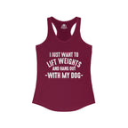 Lift Weights & Hang Out With My Dog  - White Logo - Women's Ideal Racerback Tank