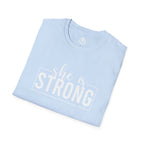 She Is STRONG - Unisex Softstyle T-Shirt - Front White Print