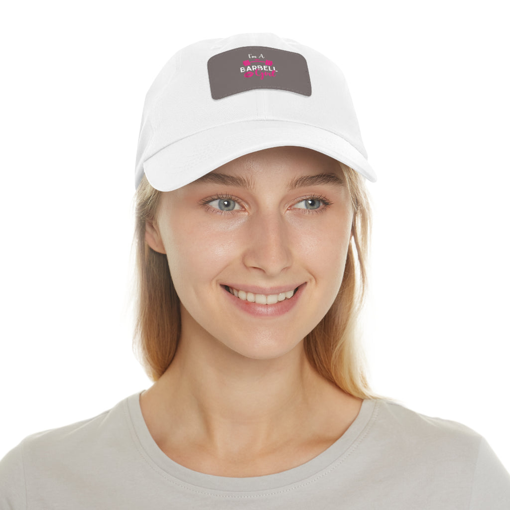 I'm A Barbell Girl - Dad Hat with Leather Patch (Rectangle)