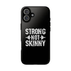 Strong Not Skinny - Tough Case