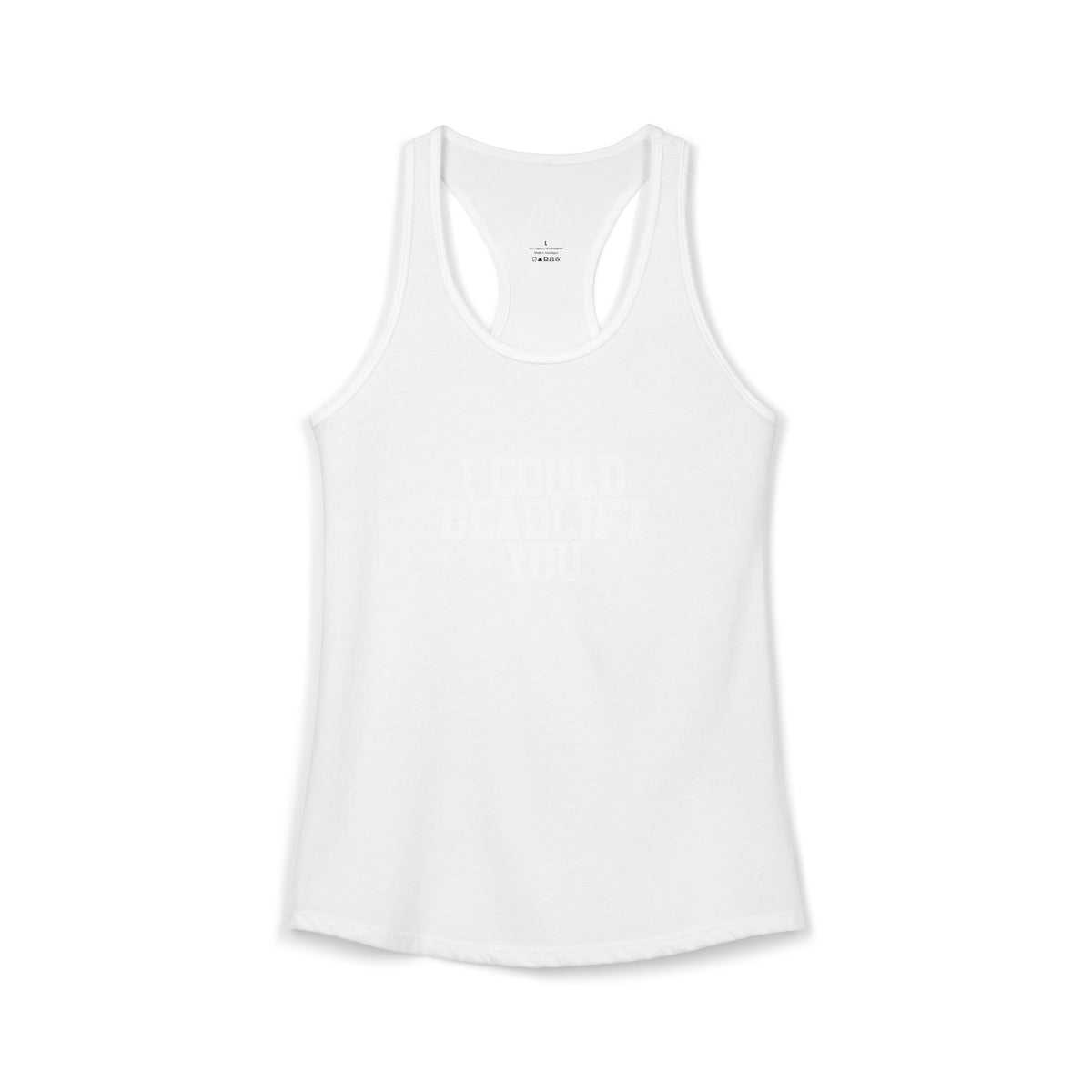 I Could Deadlift You - Women's Ideal Racerback Tank - White Logo - Plain Back