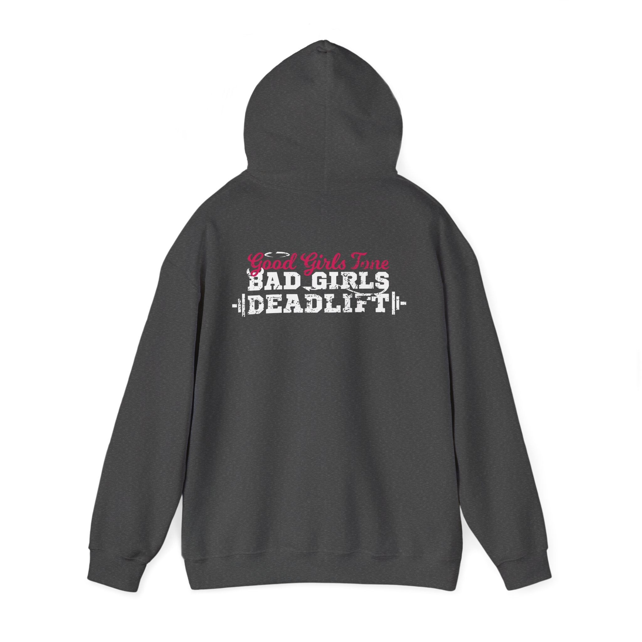 Good Girls Tone Bad Girls Deadlift - Distressed White Dark Logo - Unisex Heavy Blend Hooded Sweatshirt