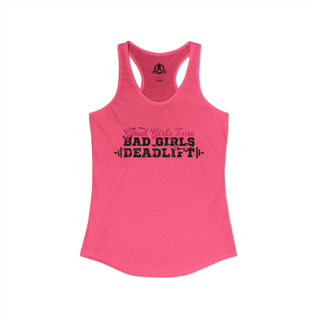 Good Girls Tone, Bad Girls Deadlift - Women's Ideal Racerback Tank - Distressed Dark Logo