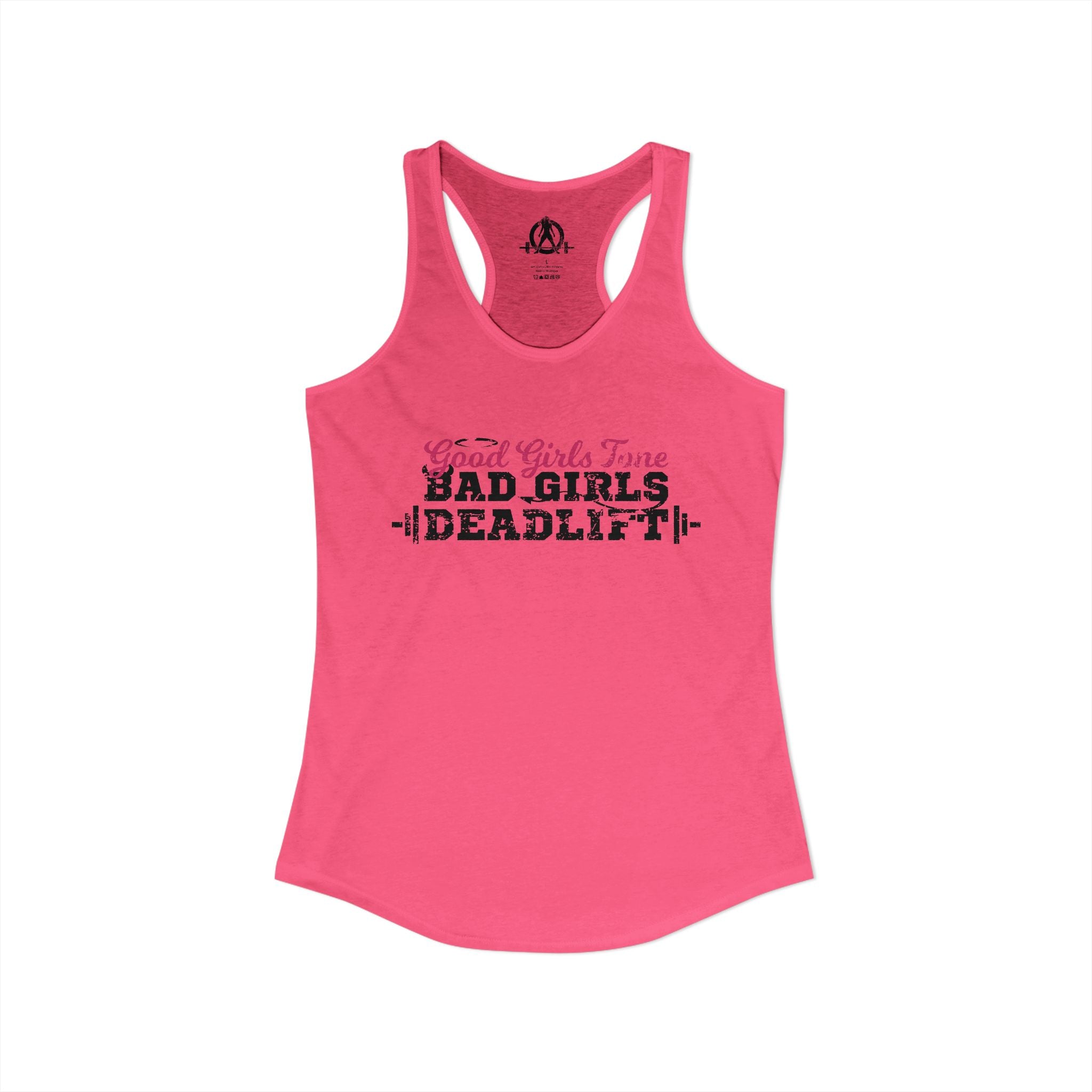 Good Girls Tone, Bad Girls Deadlift - Women's Ideal Racerback Tank - Distressed Dark Logo