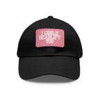 I Could Deadlift You - Dad Hat with Leather Patch (Rectangle) - White Font